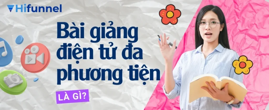 Khám phá bài giảng điện tử đa phương tiện là gì?