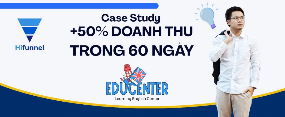 EduCenter: Tăng 50% doanh thu chỉ trong 60 ngày với Hifunnel