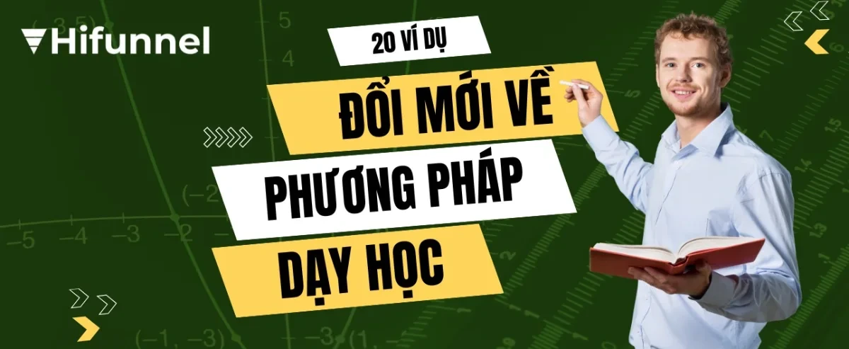20 Ví dụ về đổi mới phương pháp dạy học mới 2025