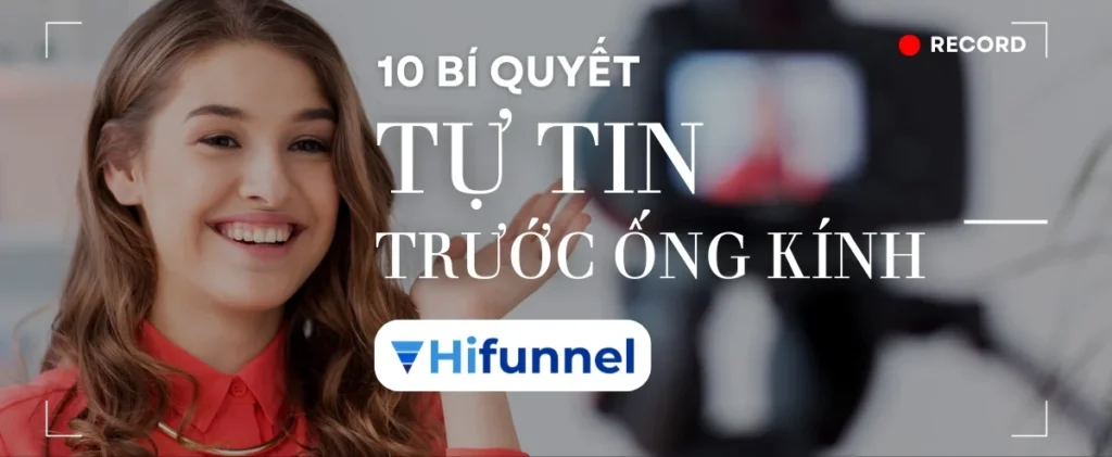 Tự tin trước ống kính giúp video thu hút học viên và khách hàng hiệu quả hơn