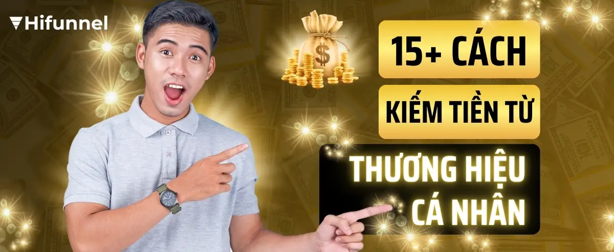 15+ Cách kiếm tiền từ thương hiệu cá nhân: Tạo thu nhập bền vững