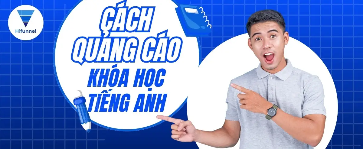 Cách quảng cáo khóa học tiếng Anh: Thực chiến áp dụng ngay