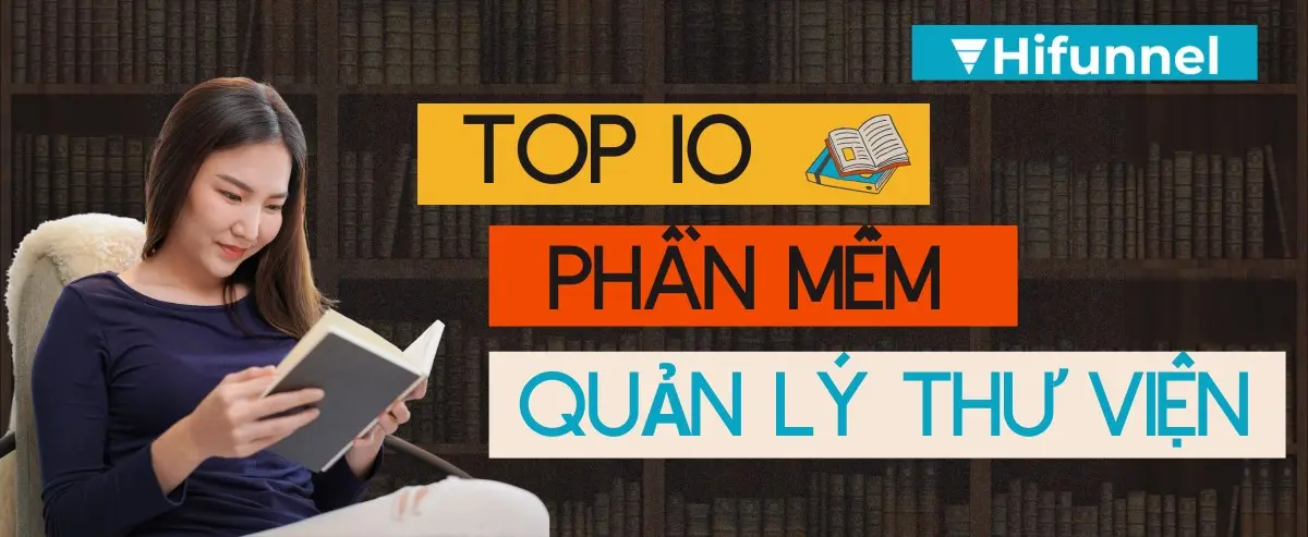 Top 10 Phần mềm quản lý thư viện: Giải pháp số hóa miễn phí